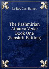 The Kashmirian Atharva Veda: Book One (Sanskrit Edition)