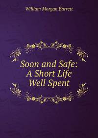 Soon and Safe: A Short Life Well Spent