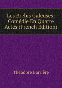 Les Brebis Galeuses: Comedie En Quatre Actes (French Edition)