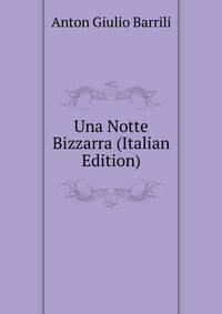 Una Notte Bizzarra (Italian Edition)