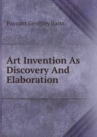 Art Invention As Discovery And Elaboration