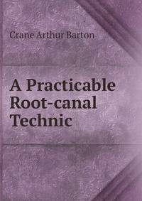 A Practicable Root-canal Technic