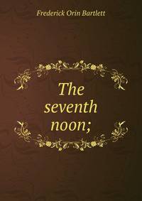 The seventh noon;