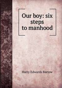 Our boy: six steps to manhood