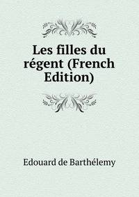 Les filles du regent (French Edition)