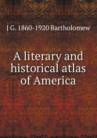 A literary and historical atlas of America