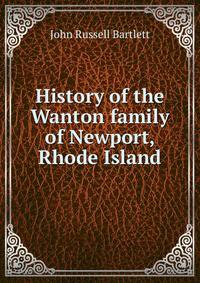 History of the Wanton family of Newport, Rhode Island