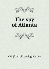 The spy of Atlanta