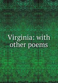 Virginia: with other poems