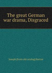 The great German war drama, Disgraced