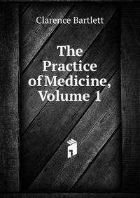 The Practice of Medicine, Volume 1