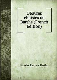 Oeuvres choisies de Barthe (French Edition)