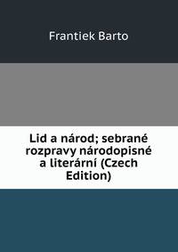 Lid a narod; sebrane rozpravy narodopisne a literarni (Czech Edition)