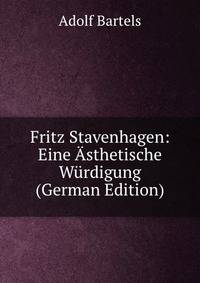 Fritz Stavenhagen: Eine Asthetische Wurdigung (German Edition)