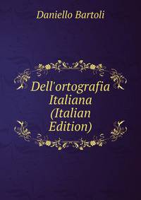 Dell'ortografia Italiana (Italian Edition)