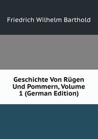 Geschichte Von Rugen Und Pommern, Volume 1 (German Edition)