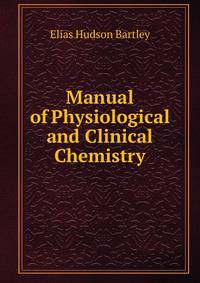 Manual of Physiological and Clinical Chemistry