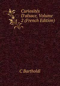 Curiosit?s D'alsace, Volume 2 (French Edition)