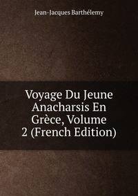 Voyage Du Jeune Anacharsis En Grece, Volume 2 (French Edition)