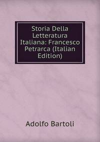 Storia Della Letteratura Italiana: Francesco Petrarca (Italian Edition)