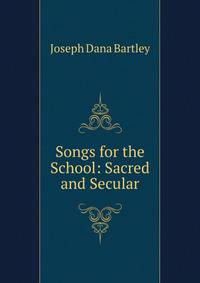Songs for the School: Sacred and Secular