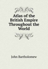 Atlas of the British Empire Throughout the World