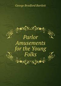 Parlor Amusements for the Young Folks