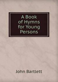 A Book of Hymns for Young Persons