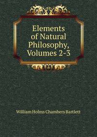 Elements of Natural Philosophy, Volumes 2-3