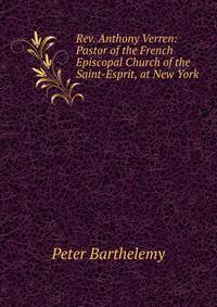 Rev. Anthony Verren: Pastor of the French Episcopal Church of the Saint-Esprit, at New York