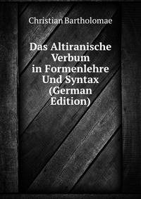 Das Altiranische Verbum in Formenlehre Und Syntax (German Edition)