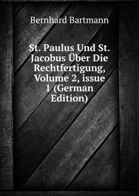 St. Paulus Und St. Jacobus ?ber Die Rechtfertigung, Volume 2, issue 1 (German Edition)