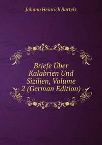 Briefe Uber Kalabrien Und Sizilien, Volume 2 (German Edition)