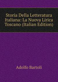 Storia Della Letteratura Italiana: La Nuova Lirica Toscano (Italian Edition)