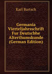 Germania Vierteljahrsschrift Fur Deutscbhe Alterthumskunde (German Edition)