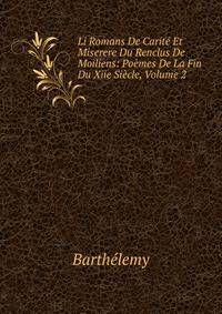 Li Romans De Carite Et Miserere Du Renclus De Moiliens: Poemes De La Fin Du Xiie Siecle, Volume 2