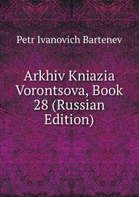 Arkhiv Kniazia Vorontsova, Book 28 (Russian Edition)