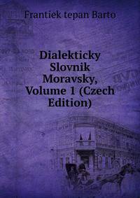 Dialekticky Slovnik Moravsky, Volume 1 (Czech Edition)