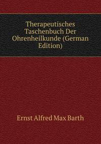 Therapeutisches Taschenbuch Der Ohrenheilkunde (German Edition)
