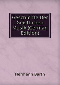Geschichte Der Geistlichen Musik (German Edition)
