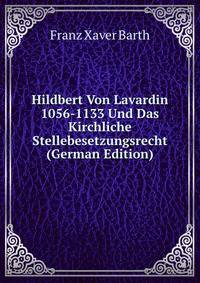 Hildbert Von Lavardin 1056-1133 Und Das Kirchliche Stellebesetzungsrecht (German Edition)