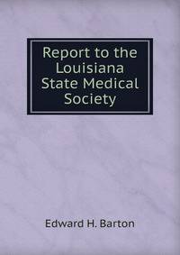 Report to the Louisiana State Medical Society