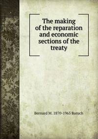 The making of the reparation and economic sections of the treaty