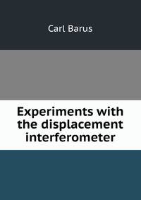 Experiments with the displacement interferometer