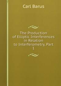 The Production of Elliptic Interferences in Relation to Interferometry, Part 1