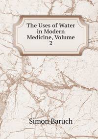 The Uses of Water in Modern Medicine, Volume 2