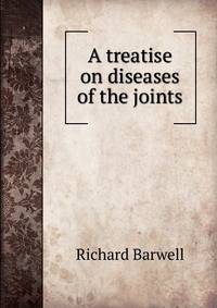 A treatise on diseases of the joints