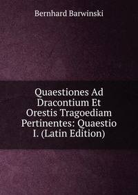 Quaestiones Ad Dracontium Et Orestis Tragoediam Pertinentes: Quaestio I. (Latin Edition)