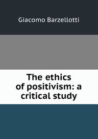 The ethics of positivism: a critical study