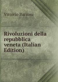Rivoluzioni della repubblica veneta (Italian Edition)